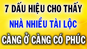 7 Dấu Hiệu Cho Thấy Ngôi NHà Càng Ở Càng Giàu Có