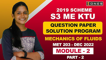 S3 KTU 2019 Scheme QP Solution | ME |  MECHANICS OF FLUIDS  | MET203 | Module 2 - PART 2-DEC 2022