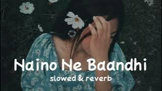 Naino ne baandhi [ Slowed   Reverb ] DOUND OFF