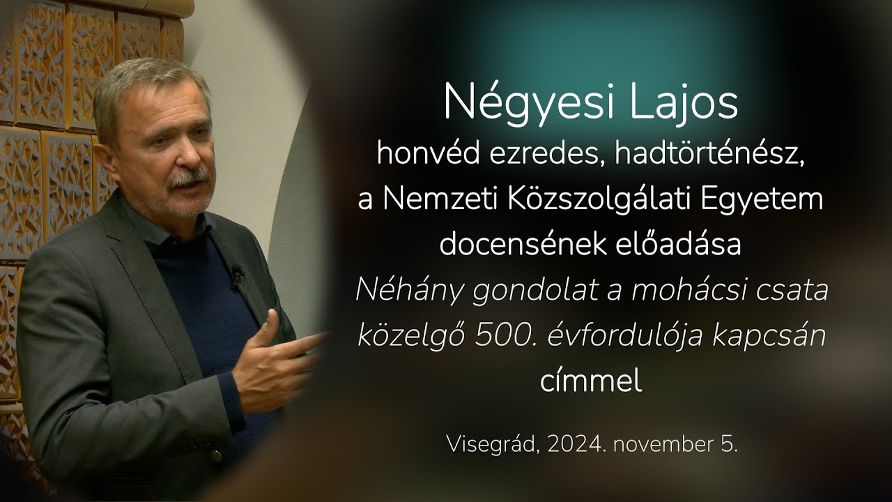 Négyesi Lajos honvéd ezredes, hadtörténész előadása a mohácsi csatáról