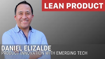 [UPDATED] Driving Product Innovation with Emerging Tech by Daniel Elizalde at Lean Product Meetup