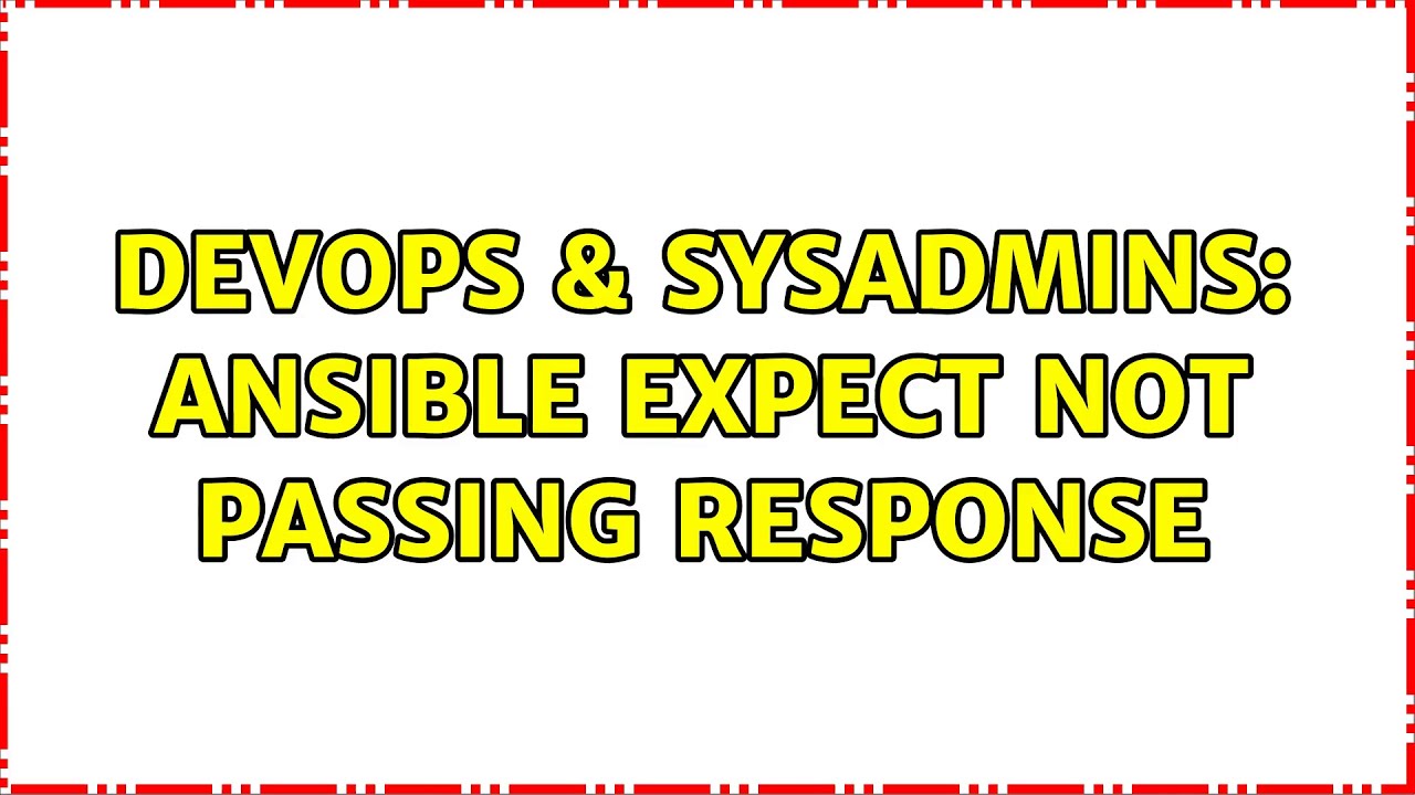devops-sysadmins-ansible-expect-not-passing-response-youtube