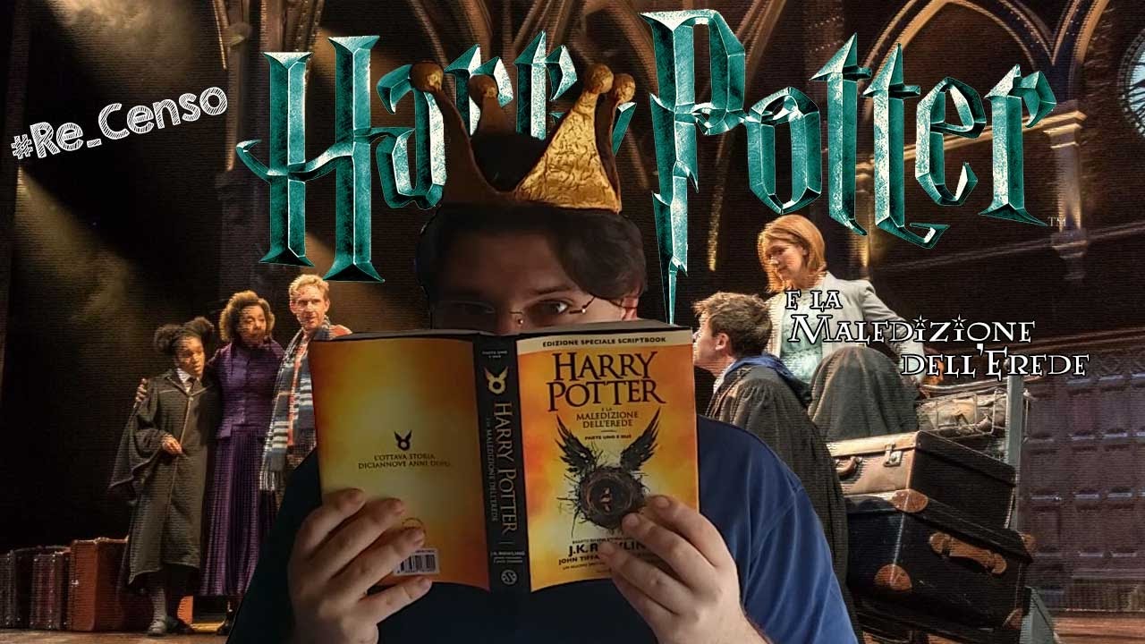 Re_Censo 65 Finalmente parliamo di Harry Potter e la Maledizione dell'Erede! YouTube