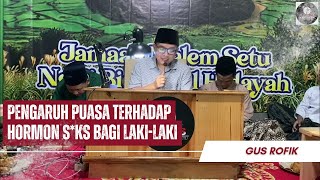 GUS ROFIK // PENGARUH PUASA TERHADAP HORMON S*KS BAGI LAKI-LAKI