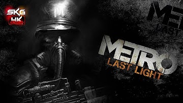 Metro Last Light Redux - Part 1 - Gameplay Walkthrough 4K - No Commentary