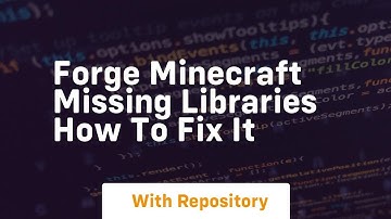 forge minecraft missing libraries how to fix it