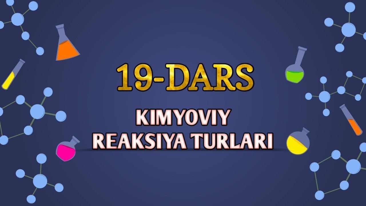KIMYOVIY REAKSIYA TURLARI (19-DARS KIMYO)
