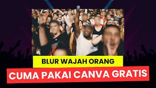 TANPA HARUS JAGO EDIT! 3 Menit Cara Blur Wajah Orang di Canva Paling Simple