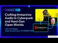 Crafting Immersive Audio in Cyberpunk 2077 and Next-Gen Open Worlds with Colin Walder CD PROJEKT RED