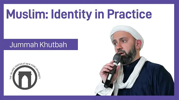 Muslim : Identity in Practice | Jummah Kutbah | Im...