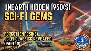 1950s Sci-Fi Gems: Forgotten Classics Revealed (PART 2)