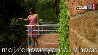 Main Rahoon Ya Na Rahoon | Varsha Singh | Female Cover | Amaal Mallik