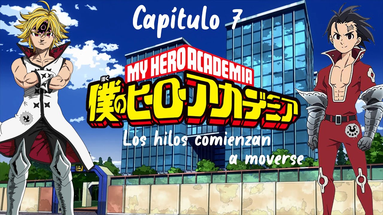 qhps Meliodas y Zeldris estaban en Boku No Hero | Capítulo 7 | Los hilos comienzan a moverse