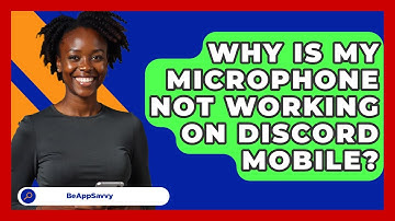 Why Is My Microphone Not Working On Discord Mobile? - Be App Savvy