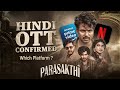 Parashakthi Movie Hindi OTT Release DAte Confirmed Update | Parasakthi Hindi OTT &amp; Platform