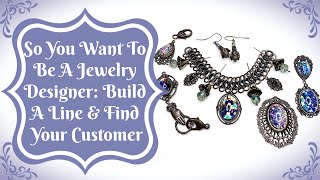 So you want to be a jewelry designer ...