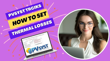 PVSYST 7.3 || HOW TO DETERMINE VARIOUS THERMAL LOSSES IN PVSYST  #solar #pvsyst #solarenergy