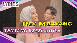 Rey Mbayang - Tentang Setelahnya (Lyrics)