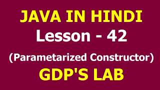 parameterized constructor in java | Lesson - 42 | JAVA in Hindi