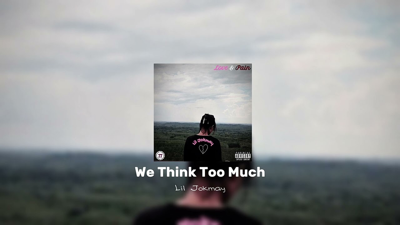 Lil Jokmay - We Think Too Much [Official Audio]