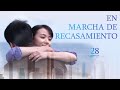 En Marcha de Recasamiento 28|Telenovela china|Sub Español|再婚进行时