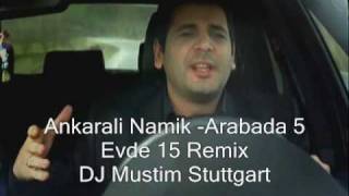 DJ Mustim Stuttgart Ankarali Namik -Arabada Bes Evde Onbes REMIX