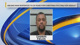 Abilene man sentenced to 20 years for Christmas Eve child sex assault