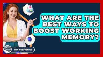 What Are The Best Ways To Boost Working Memory? - Brain Development Hub