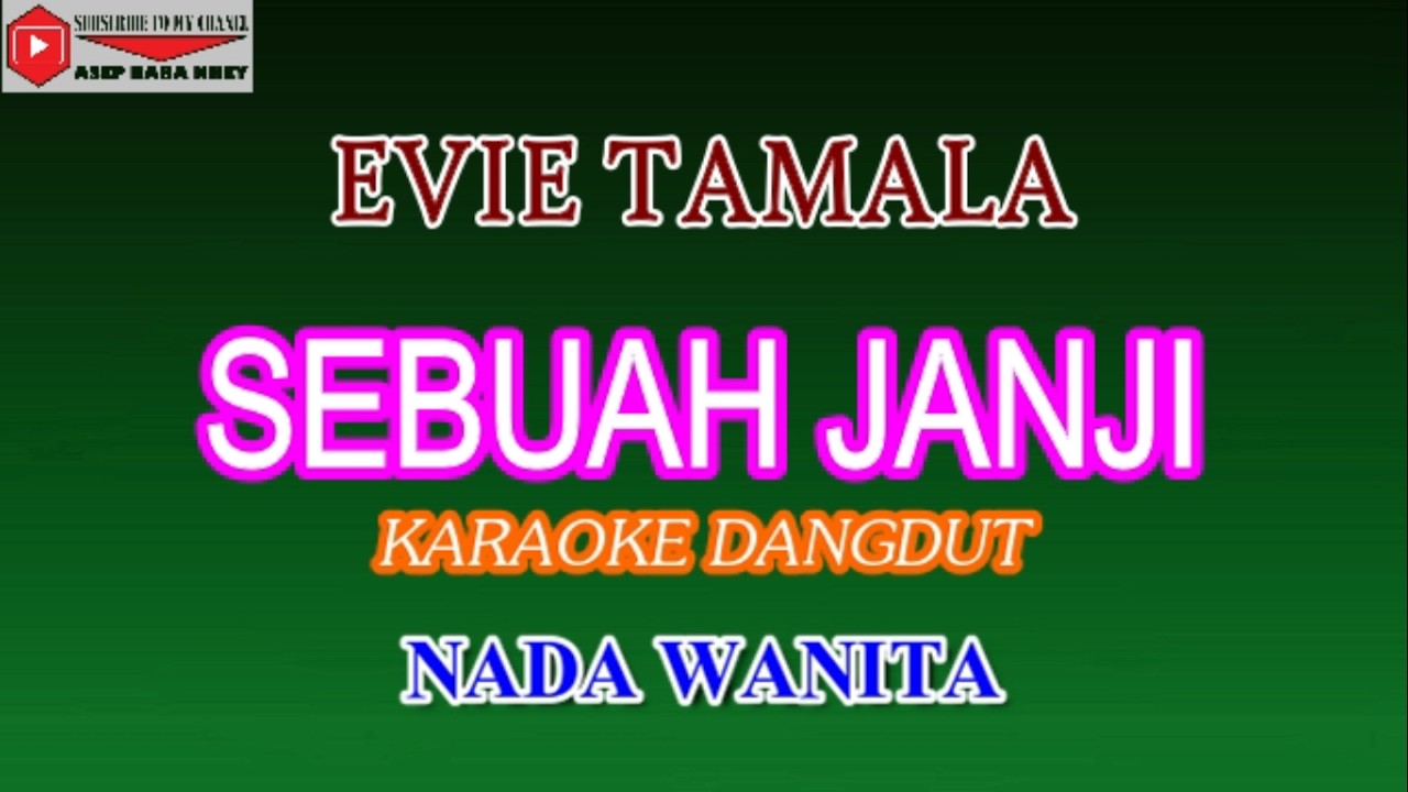 SEBUAH JANJI EVIE TAMALA KARAOKE DANGDUT NADA WANITA