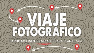 Cómo planificar VIAJE FOTOGRÁFICO | 5 APLICACIONES que no te pueden faltar!