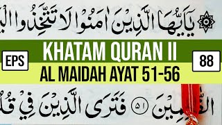 KHATAM QURAN II SURAH AL MAIDAH AYAT 51-56 TARTIL  BELAJAR MENGAJI EP 88