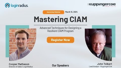 Mastering CIAM: Advanced Techniques for Designing a Resilient CIAM Program