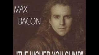 MAX BACON (GTR) -HIGHER YOU CLIMB