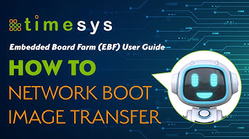 P18 Timesys Embedded Board Farm (EBF) User Guide: Network Boot Image Transfer