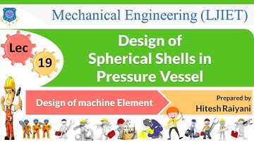 L 19 Design of Spherical Shells in Pressure Vessel | Design of machine Element | Mechanical