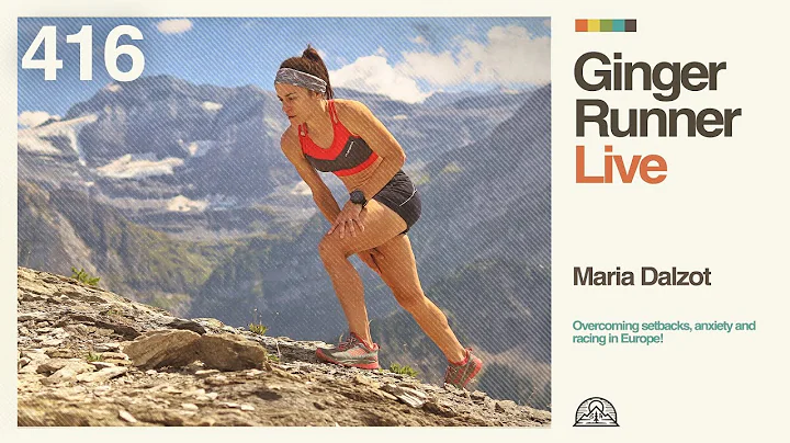 Overcoming setbacks, anxiety and racing in Europe! - MARIA DALZOT //  GRLive 416