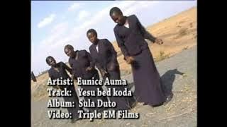 YESU BED KODA- Eunice Auma ft. Pst Goro Isaiah(Sms SKIZA 7471333 to 811 )