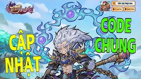 Cập Nhật Code Mới Tây Du Phục Ma Đến 24/03