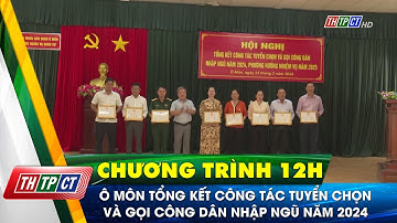 Ô Môn tổng kết công tác tuyển chọn và gọi công dân nhập ngũ năm 2024| Cần Thơ TV