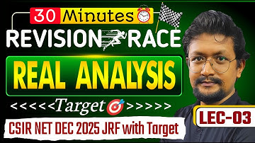 🚨 30 Minutes Revision Race | Real Analysis Quick Revision for CSIR NET December 2025 | Lec 03