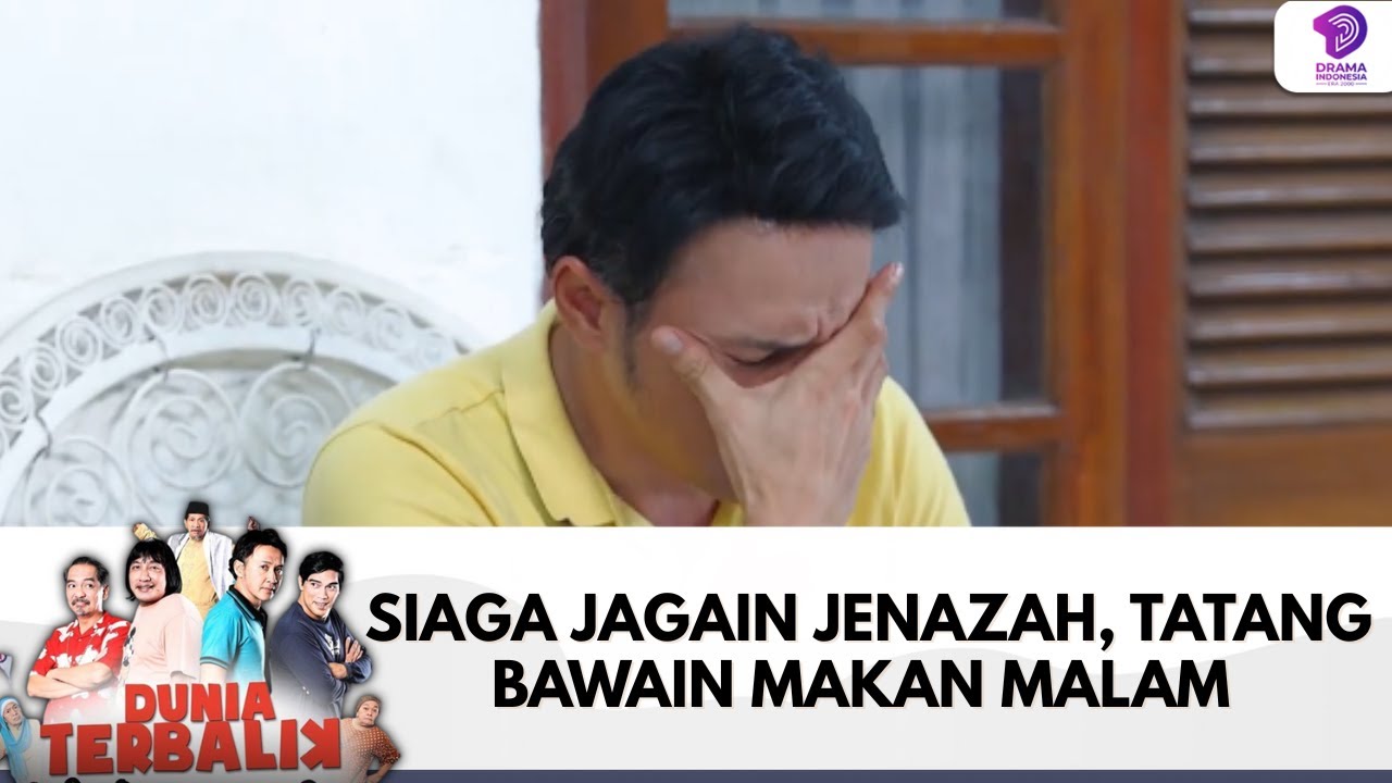 SIAGA JAGAIN JENAZAH, TATANG BAWAIN MAKAN MALAM | DUNIA TERBALIK | EPS 671-672 (1/9)