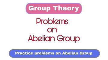 3. Problems on Abelian Group | Group Theory | Abelian Group or Commutative Group