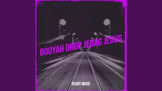 Booyah Drop Jedag Jedug