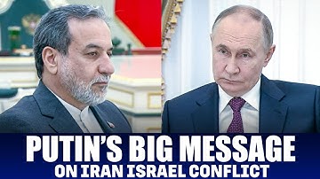 Russian President Putin meets Iranian Foreign Minister Abbas Araqchi amid Iran Israel conflict