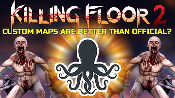 Killing Floor 2 | CUSTOM MAPS ARE BETTER THAN OFFICIAL MAPS? - Sanitarium Map!