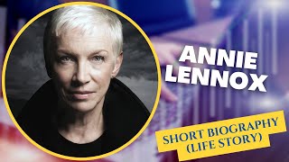 Annie Lennox - Short Biography Life Story