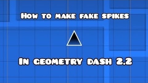 How to make Fake Spikes in Geometry Dash 2.2