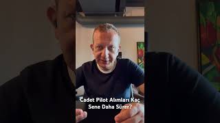 Cadet Pilot Alımları Kaç Sene Daha Sürer?
