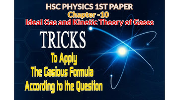 001.HSC Physics 1st Paper/Chapter- 10/Ideal Gas and Kinetic Theory of Gases/ English Version/ Part-1