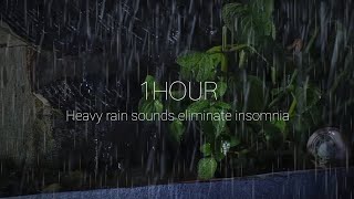 No more insomnia and stress listen heavy rain sounds for sleeping at night relax mind and body